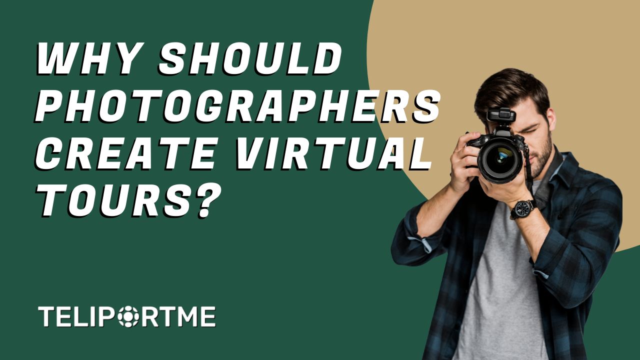 Why should photographers create virtual tours?